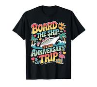 Board The Ship It's Our Anniversary Trip |- Camiseta