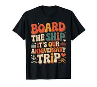Board The Ship It's Our Anniversary Trip |- Camiseta
