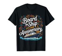 Board The Ship It's Our Anniversary Trip Cruise Couple |- Camiseta