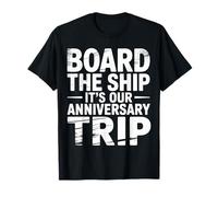 Board The Ship It's Our Anniversary Trip Cruise Couple |- Camiseta