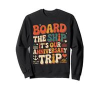 Board The Ship It's Our Anniversary Trip |- Sudadera