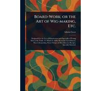 Board-Work; or the Art of Wig-making, Etc.