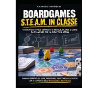 BOARDGAMES S.T.E.A.M. IN CLASSE: 8 GIOCHI DA TAVOLO COMPLETI DI REGOLE, PLANCE E CARTE DA STAMPARE PER LA DIDATTICA ATTIVA