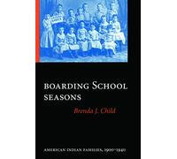 Boarding School Seasons: American Indian Families, 1900-1940 (North American Indian Prose Award)