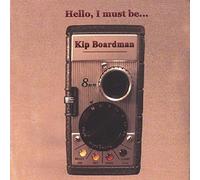 Boardman, Kip - I Must Be Hello