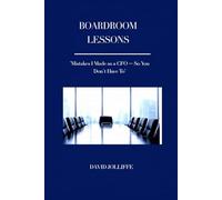 Boardroom Lessons: Mistakes I made as a CFO - So you don't have to.