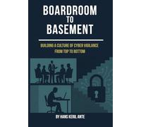 Boardroom to Basement: Building a Culture of cyber vigilance from Top to Bottom