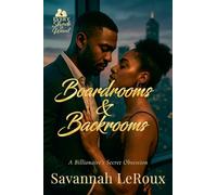 Boardrooms & Backrooms: A Billionaire's Secret Obsession: 3 (Every Shade of Want)