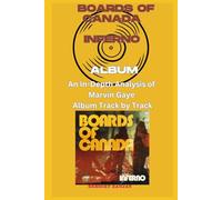 Boards of Canada - Inferno Album Every Song- An In-Depth Analysis of Boards of Canada Album Track by Track