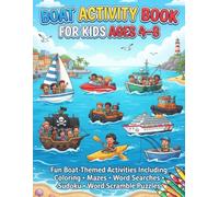 Boat Activity Book for Kids Ages 4-8: Fun Boat-Themed Activities Including Coloring, Mazes, Word Searches, Sudoku and Word Scramble Puzzles for Kids