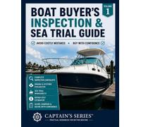 Boat Buyer's Inspection & Sea Trial Guide: A Complete Workbook to Evaluate, Score and Purchase a Used Boat with Confidence (Captain's Series)