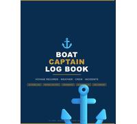 Boat Captain Log Book: Captain's Voyage Journal for Weather, Itinerary, Crew & Incidents | 100 Trip Logs | USCG Compliant Record-Keeping