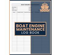 Boat Engine Maintenance Log book: Engine Hours Tracking, Service History Records, Inspection Notes, and Vessel Information for Boat Owners, Captains, and Marine Technicians