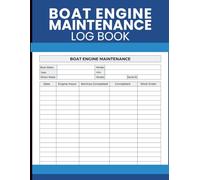 Boat Engine Maintenance Log book: Hour Logs, Repair Documentation, Inspection Notes, and Vessel Information