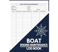 Boat Engine Maintenance Log Book: Track Engine Hours, Vessel Details, Routine Checks, Repairs, and Work Order Notes with Organized Log Pages
