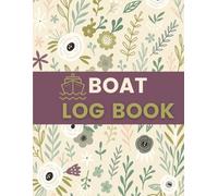 Boat Log Book (8.5 x 11 Inches): Floral Designed Notebook - Voyage, Maintenance & Vessel Activity Tracking Record for Boat Owners and Captains