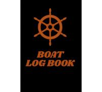 Boat Log Book: Boat Maintenance and Notes for Sailing and Ship