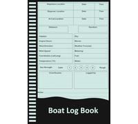 Boat Log Book: Captain’s Journal for Recording Trips, Weather, Engine Hours, and Sailing Adventures.