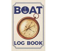 Boat Log Book: Captains Log Book With Passengers & Trip Information - Boat Maintenance Log Book - Gifts For Boat Enthusiasts