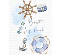 Boat log book: Complete Logbook for Boat Trips, Navigation & Maintenance Records