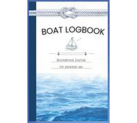 Boat Logbook: Recreational Journal for Yacht & Motorboat Trips | Checklists, Trip Logs & Notes | 122 Pages | 6×9 In |