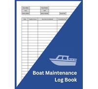 Boat Maintenance Log Book: Engine Hours, Repairs, Upgrades & Service Tracking for Yachts, Sailboats, Motorboats, Fishing Boats, Commercial Vessels | 100 Pages, Large 8.5 x 11 Inches format