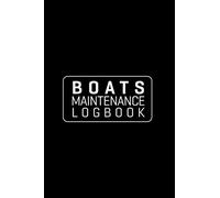 Boat Maintenance Logbook: Boat Maintenance Log Book, Fuel Log, Trip Log and Passenger Log Book | Perfect Boating Gift for Fishermen