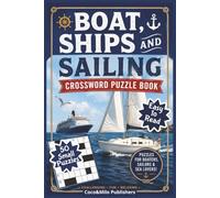 Boat, Ships and Sailing Crossword Puzzle Book: Relaxing Crossword Puzzle Book about Boats, Ships and Sailing | Easy To Read Print | For Adult, Seniors and Teens | 6x9 inches, 100 pages