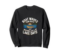 Boat Waves Sun Rays Ain't Nothing Like Lake Days ------ Sudadera