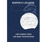 Boater´s Log Book for Fishing Trips and Boat Maintenance: keep record of all your fishing trips 1 page per adventure. The perfect gift for all fishing enthusiasts. (logbooks for mariners)