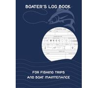 Boater´s Log Book for Fishing Trips and Boat Maintenance (logbooks for mariners)