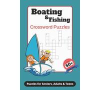 Boating & Fishing Crossword Puzzles: Crossword Puzzles with Easy-to-Read Print on Boating, Fishing and More! 6x9 inches, 120 pages, 50+ Puzzles.... ... and Relaxation for adults, seniors and teens.