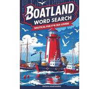 Boatland Word Search: Word Searches with Easy to Read Print about Nautical Fun for Sea Lovers and More | 6x9 inches, 110 pages | 50+ Puzzles... Gift for Vacations, Holiday and Free Times