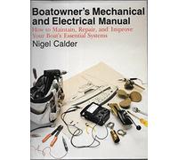 Boatowner's Mechanical and Electrical Manual: How to Maintain, Repair, and Improve Your Boat's Essential Systems