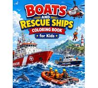 Boats and Rescue Ships Coloring Book for Kids: Fun Ocean Adventure Coloring Pages with Rescue Boats, Coast Guard Ships, Fireboats, Sailboats, Tugboats, Lighthouses, and Sea Scenes