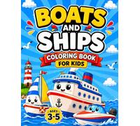 Boats and Ships Coloring Book for Kids Ages 3-5: Cute and Easy Ocean Vehicles, Big Simple Designs for Toddlers, Fun and Relaxing Coloring Book