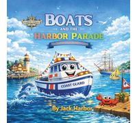 Boats and the Harbor Parade: The Harbor Heroes Adventures (Harbor Heroes Series)