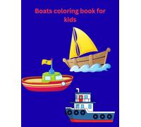 Boats coloring book for kids| 8.5x11 | 100 pages| 50 images: 50 big ships coloring book for kids | Aged 3 - 7 | Easy to color for children| Perfect for boys or girls who love the sea