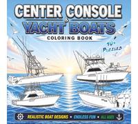 Boats & Open Water: A Center Console, Sportfishing & Yacht Coloring Book: 41 Detailed Line Art Pages - 36 Boat Designs Plus 5 Bonus Coastal Scenes for Adults & Kids Who Love the Water