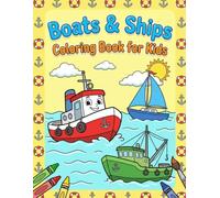 Boats & Ships Coloring Book for Kids: 50 Big & Easy Boat and Ship Designs for Toddlers & Kids Ages 2-6 | Fun Ocean Vehicle Coloring Pages for Boys & Girls