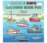 Boats & Ships Coloring Book for Kids: Easy and Fun Coloring Pages of Boats, Ships, and Water Vehicles for Toddlers and Preschoolers
