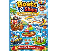 Boats & Ships: Kids Coloring Book: 80 Beautiful Pages to Color for Kids Ages 3-8 - Fun and Playful Boat Adventures!