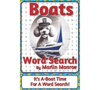 Boats Word Search Puzzle Book: Word Searches about Watercraft, Seamanship, and Life on the Water | 6 x 9 inches, 116 pages | 50+ Puzzles | A ... Ocean World Series by Marlin Monroe)