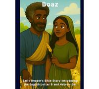 Boaz: Early Reader's Bible Story Introducing the English Letter B and Hebrew Bet