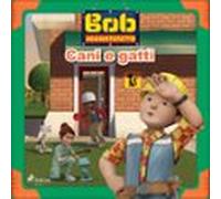 Bob Aggiustatutto - Cani E Gatti (audiolibro)