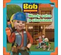 Bob Aggiustatutto - Wendy Salva La Situazione! (audiolibro)