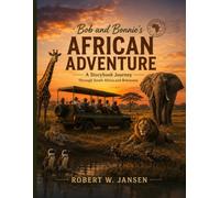 Bob and Bonnie‘s African Adventure: A storybook journey through South Africa and Botswana