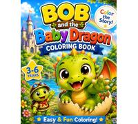 BOB and the Baby Dragon Coloring Book for Kids Ages 3-6: A Magical Coloring Adventure with BOB and Sparky! Simple and Cute Fantasy Coloring Pages for Preschool and Early Kids