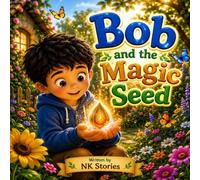Bob and the Magic Seed: A Gentle Nature Adventure for Curious Kids