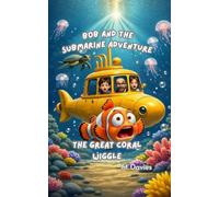 Bob and the Submarine Adventure: The Great Coral Wiggle